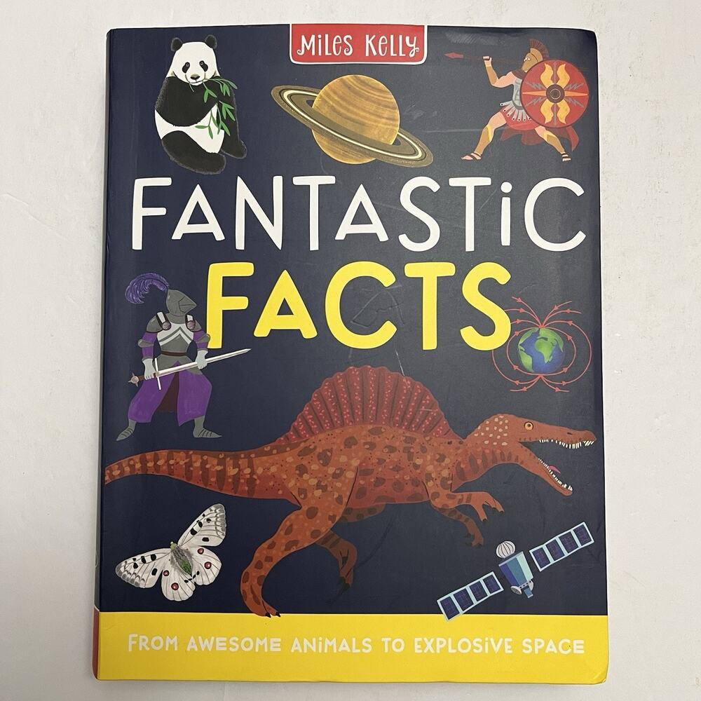 Fantastic Facts From Awesome Animals To Explosive Space Miles Kelly Publishing